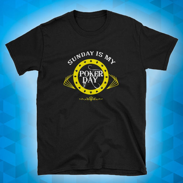 SUNDAY IS MY POKER DAY - T-Shirt