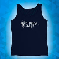 I CAN DODGE BULLETS - Ladies' Tank