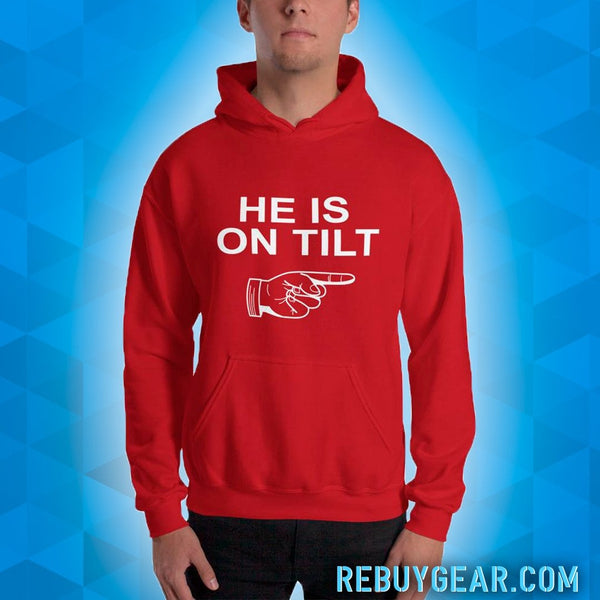 HE IS ON TILT - Hoodie