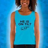 HE IS ON TILT - Ladies' Tank