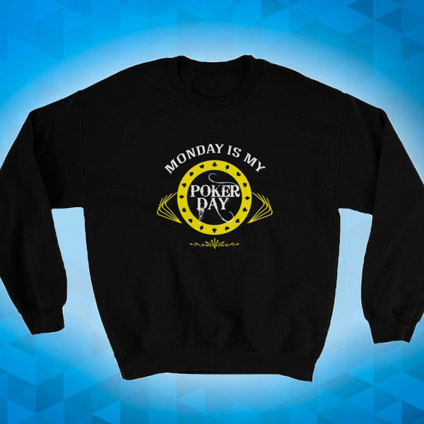 MONDAY IS MY POKER DAY - Sweatshirt