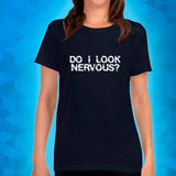 DO I LOOK NERVOUS? - Women's t-shirt