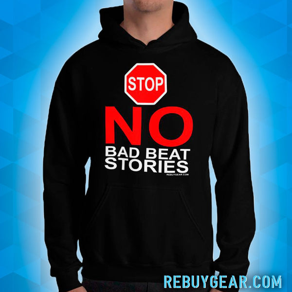 NO BAD BEAT STORIES - Hoodie