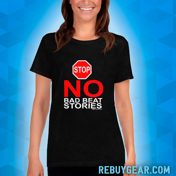 NO BAD BEAT STORIES - Women's t-shirt