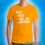 POT POT ALL IN REBUY - T-Shirt
