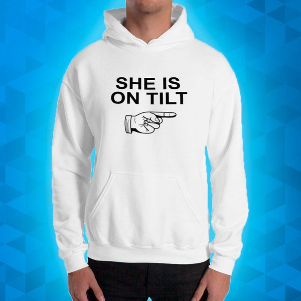 SHE IS ON TILT - Hoodie