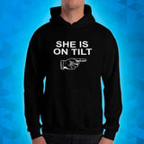 SHE IS ON TILT - Hoodie