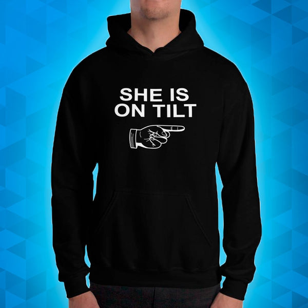 SHE IS ON TILT - Hoodie