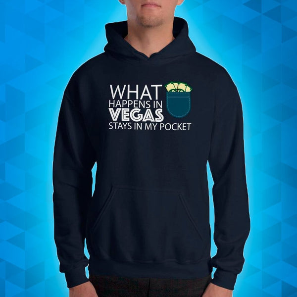 WHAT HAPPENS IN VEGAS STAYS IN MY POCKET - Hoodie