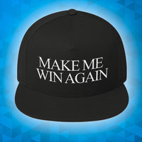 MAKE ME WIN AGAIN - Flat Bill Cap