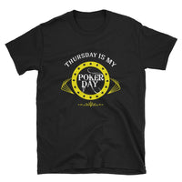 THURSDAY IS MY POKER DAY - T-Shirt