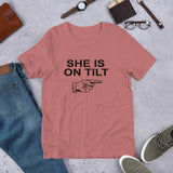 SHE IS ON TILT - T-Shirt