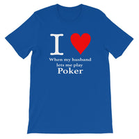 I LOVE EHEN MY HUSBAND LETS ME PLAY POKER - T-Shirt