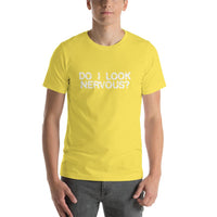 DO I LOOK NERVOUS? - T-Shirt