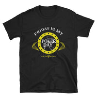 FRIDAY IS MY POKER DAY - T-Shirt