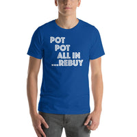 POT POT ALL IN REBUY - T-Shirt