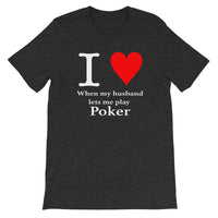 I LOVE EHEN MY HUSBAND LETS ME PLAY POKER - T-Shirt