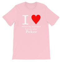 I LOVE EHEN MY HUSBAND LETS ME PLAY POKER - T-Shirt