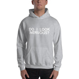 DO I LOOK NERVOUS? - Hoodie