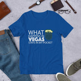 WHAT HAPPENS IN VEGAS STAYS IN MY POCKET - Unisex T-Shirt