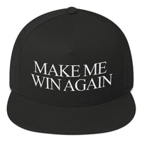 MAKE ME WIN AGAIN - Flat Bill Cap