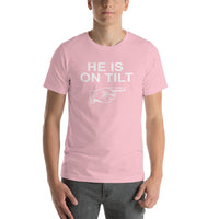 HE IS ON TILT - T-Shirt