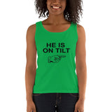 HE IS ON TILT - Ladies' Tank