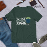 WHAT HAPPENS IN VEGAS STAYS IN MY POCKET - Unisex T-Shirt