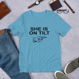 SHE IS ON TILT - T-Shirt