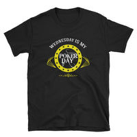 WEDNESDAY IS MY POKER DAY - T-Shirt