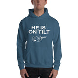 HE IS ON TILT - Hoodie