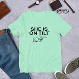 SHE IS ON TILT - T-Shirt