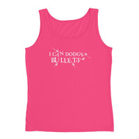 I CAN DODGE BULLETS - Ladies' Tank