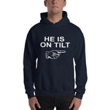 HE IS ON TILT - Hoodie