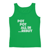 POT POT ALL IN REBUY - Ladies' Tank