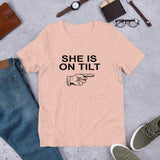 SHE IS ON TILT - T-Shirt