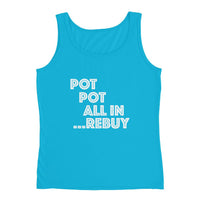 POT POT ALL IN REBUY - Ladies' Tank