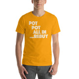 POT POT ALL IN REBUY - T-Shirt