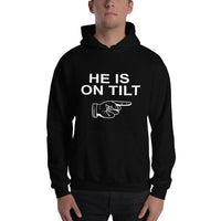 HE IS ON TILT - Hoodie