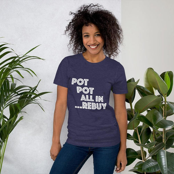 POT POT ALL IN REBUY - T-Shirt