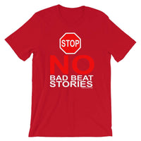 NO BAD BEAT STORIES - T-Shirt