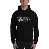 I CAN DODGE BULLETS - Hoodie