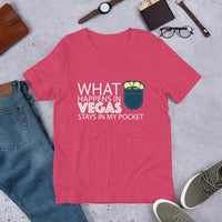 WHAT HAPPENS IN VEGAS STAYS IN MY POCKET - Unisex T-Shirt