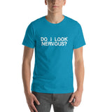 DO I LOOK NERVOUS? - T-Shirt