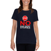 NO BAD BEAT STORIES - Women's t-shirt