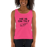 HE IS ON TILT - Ladies' Tank