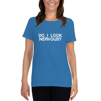 DO I LOOK NERVOUS? - Women's t-shirt