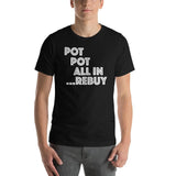 POT POT ALL IN REBUY - T-Shirt