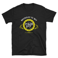 MONDAY IS MY POKER DAY - T-Shirt