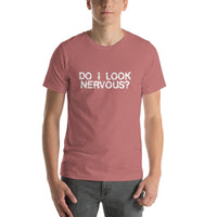 DO I LOOK NERVOUS? - T-Shirt